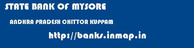 STATE BANK OF MYSORE  ANDHRA PRADESH CHITTOR KUPPAM   banks information 